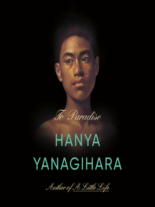 Title details for To Paradise by Hanya Yanagihara - Available
